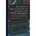 Mazdaznan Encyclopaedia of Dietetics and Home Cook Book; Cooked and Uncooked Foods, What to eat and how to eat it .. - Paperback