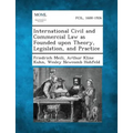 International Civil and Commercial Law as Founded upon Theory, Legislation, and Practice - Paperback