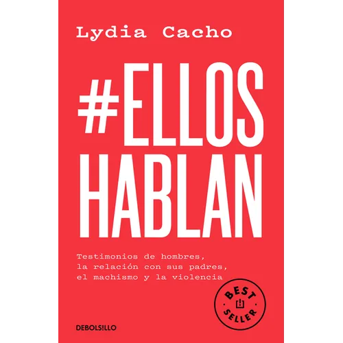 #Elloshablan. Testimonios de Hombres, La Relación Con Sus Padres, El Machismo Y La Violencia / #Menspeak: Testimonies of Men - Paperback