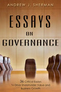 Essays on Governance: 36 Critical Essays to Drive Shareholder Value and Business Growth - Hardcover