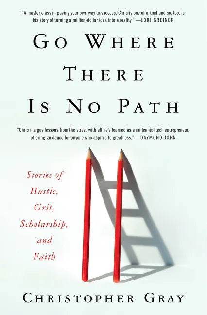 Go Where There Is No Path: Stories of Hustle, Grit, Scholarship, and Faith - Hardcover