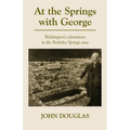 At the Springs with George: George Washington's adventures in the Berkeley Springs region. - Paperback