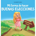 Mi forma de hacer buenas elecciones: Libro infantil sobre comportamiento positivo y comprensi de las consecuencias que ense a los nis a elegir, - Hardcover