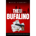 The Bufalino Mafia Crime Family: The Complete History of a Northeastern Pennsylvania Criminal Organization - Paperback