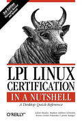 LPI Linux Certification in a Nutshell: A Desktop Quick Reference - Paperback