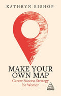 Make Your Own Map: Career Success Strategy for Women - Paperback