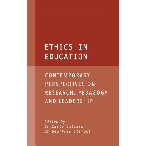 Ethics in Education: Contemporary Perspectives on Research, Pedagogy and Leadership - Hardcover
