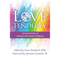 Love Tenderly: Sacred Stories of Lesbian and Queer Religious - Paperback