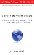 A Brief History of the Future: A Brave and Controversial Look at the Twenty-First Century - Paperback