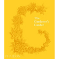 The Gardener's Garden: Inspiration Across Continents and Centuries - Hardcover