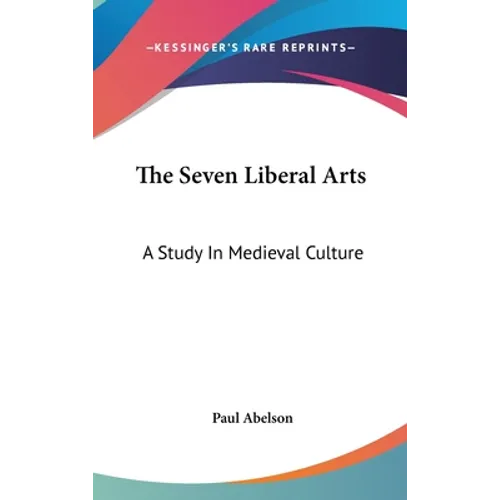 The Seven Liberal Arts: A Study In Medieval Culture - Hardcover