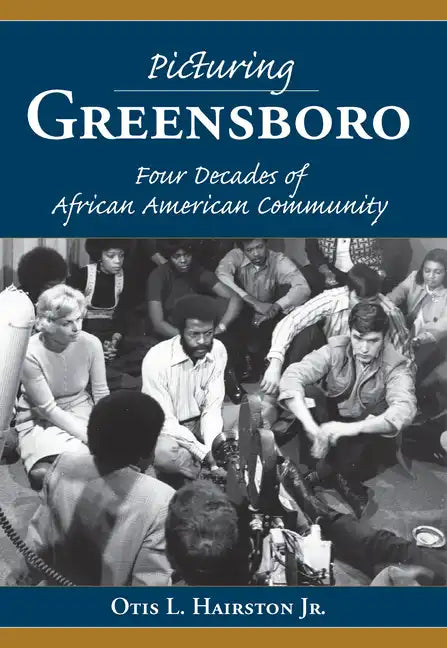 Picturing Greensboro: Four Decades of African American Community - Paperback