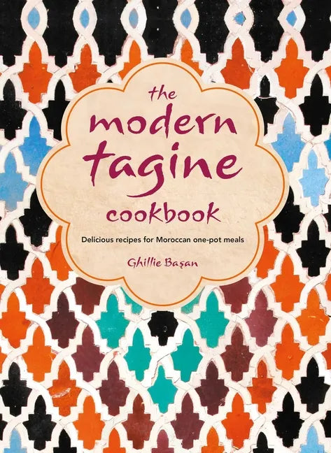 The Modern Tagine Cookbook: Delicious Recipes for Moroccan One-Pot Meals - Hardcover