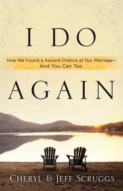 I Do Again: How We Found a Second Chance at Our Marriage--And You Can Too - Paperback