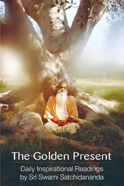 The Golden Present: Daily Inspirational Readings by Sri Swami Satchidananda - Paperback