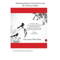 Mastering Japanese Form Poetry and the American Haiku: For Lovers Who Write - Paperback