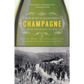 Champagne: How the World's Most Glamorous Wine Triumphed Over War and Hard Times - Paperback