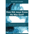 How Did Jesus Know He Was God?: Self-Consciousness and Human Knowledge of Christ: Maritain, Rahner, and Weinandy - Paperback