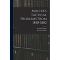 Moltke's Tactical Problems From 1858-1882 - Paperback