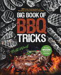 Big Book of BBQ Tricks: 101+ Tricks, Secret Ingredients and Easy Recipes for Foolproof Barbecue & Grilling - Paperback