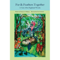 Fur and Feathers Together: A Tale of the Highland Woods - Paperback