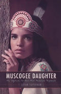 Muscogee Daughter: My Sojourn to the Miss America Pageant - Hardcover