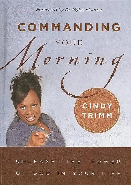 Commanding Your Morning: Unleash the Power of God in Your Life - Hardcover