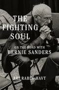 The Fighting Soul: On the Road with Bernie Sanders - Hardcover