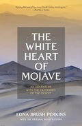 The White Heart of Mojave: An Adventure With the Outdoors of the Desert - Paperback