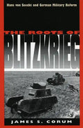 The Roots of Blitzkrieg: Hans Von Seeckt and German Military Reform - Paperback
