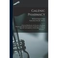 Galenic Pharmacy: a Practical Handbook to the Processes of the British Pharmacopoeia Specially Designed as a Guide for the Student or Ap - Paperback