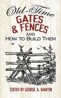 Old-Time Gates & Fences and How to Build Them - Paperback