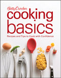 Betty Crocker Cooking Basics: Recipes and Tips Tocook with Confidence - Spiral