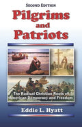 Pilgrims and Patriots: The Radical Christian Roots of American Democracy and Freedom - Paperback