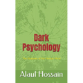 Dark Psychology: The Shadows of the Human Mind - Paperback