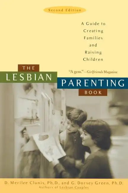 The Lesbian Parenting Book: A Guide to Creating Families and Raising Children - Paperback