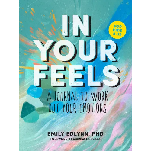 In Your Feels: A Journal to Explore Your Emotions - Paperback