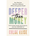 Deeper Than Money: Ditch Money Shame, Build Wealth, and Feel Confident AF - Hardcover
