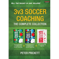 3v3 Soccer Coaching: The Complete Collection - Paperback