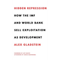 Hidden Repression: How the IMF and World Bank Sell Exploitation as Development - Hardcover