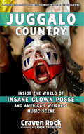 Juggalo Country: Inside the World of Insane Clown Posse and America's Weirdest Music Scene: Inside the World of Insane Clown Posse and America's Weird - Paperback