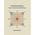 Traditionalism: Religion in the light of the Perennial Philosophy - Paperback