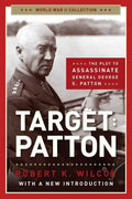 Target: Patton: The Plot to Assassinate General George S. Patton - Paperback