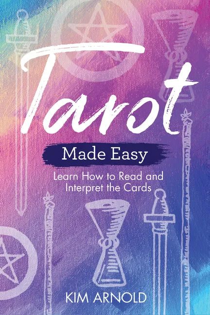 Tarot Made Easy: Learn How to Read and Interpret the Cards - Paperback
