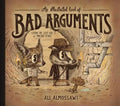 An Illustrated Book of Bad Arguments: Learn the Lost Art of Making Sense - Hardcover