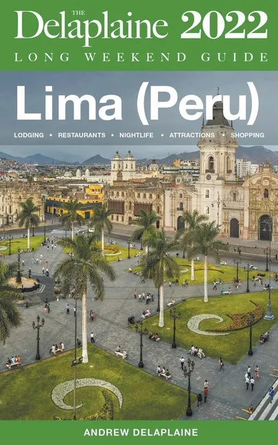 Lima (Peru) - The Delaplaine 2022 Long Weekend Guide - Paperback