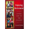 Enjoying Retirement: Living Life to the Fullest - Paperback