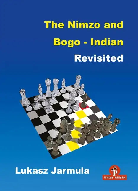 The Nimzo and Bogo-Indian Revisited: A Complete Repertoire for Black - Paperback