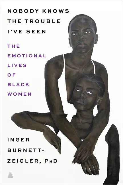 Nobody Knows the Trouble I've Seen: The Emotional Lives of Black Women - Hardcover