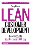 Lean Customer Development: Building Products Your Customers Will Buy - Paperback